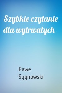 Szybkie czytanie dla wytrwałych