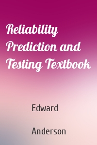 Reliability Prediction and Testing Textbook