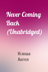 Never Coming Back (Unabridged)