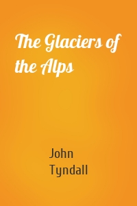 The Glaciers of the Alps