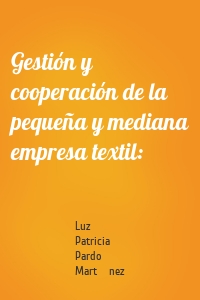 Gestión y cooperación de la pequeña y mediana empresa textil: