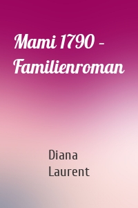 Mami 1790 – Familienroman