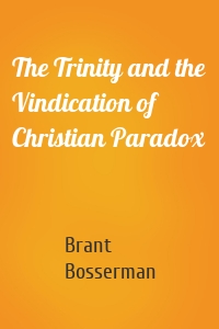 The Trinity and the Vindication of Christian Paradox