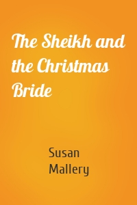 The Sheikh and the Christmas Bride