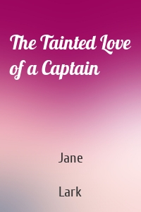 The Tainted Love of a Captain