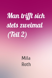 Man trifft sich stets zweimal (Teil 2)