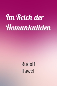 Im Reich der Homunkuliden