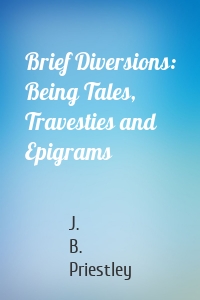 Brief Diversions: Being Tales, Travesties and Epigrams