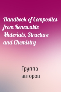 Handbook of Composites from Renewable Materials, Structure and Chemistry