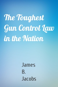 The Toughest Gun Control Law in the Nation