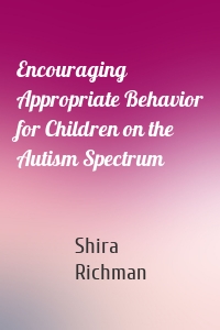 Encouraging Appropriate Behavior for Children on the Autism Spectrum