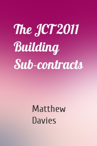 The JCT 2011 Building Sub-contracts