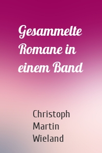 Gesammelte Romane in einem Band