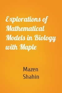 Explorations of Mathematical Models in Biology with Maple