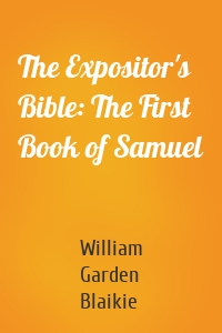 The Expositor's Bible: The First Book of Samuel