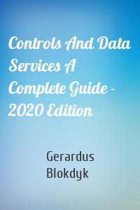 Controls And Data Services A Complete Guide - 2020 Edition