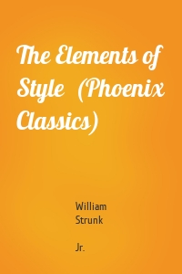 The Elements of Style  (Phoenix Classics)