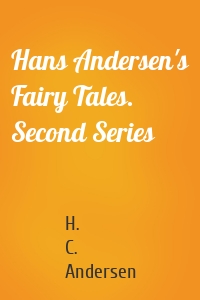 Hans Andersen's Fairy Tales. Second Series