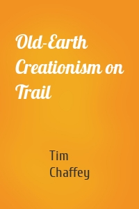 Old-Earth Creationism on Trail