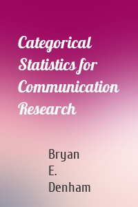 Categorical Statistics for Communication Research