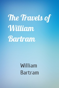 The Travels of William Bartram