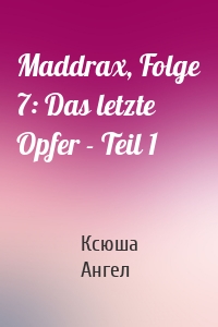 Maddrax, Folge 7: Das letzte Opfer - Teil 1