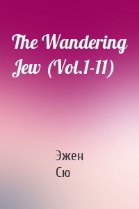 The Wandering Jew (Vol.1-11)