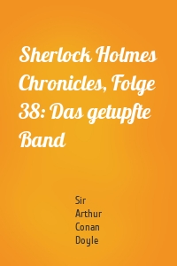 Sherlock Holmes Chronicles, Folge 38: Das getupfte Band
