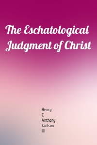 The Eschatological Judgment of Christ