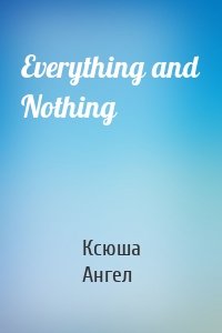 Everything and Nothing
