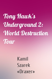 Tony Hawk's Underground 2: World Destruction Tour