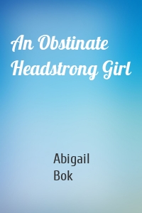 An Obstinate Headstrong Girl