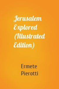 Jerusalem Explored (Illustrated Edition)