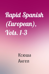 Rapid Spanish (European), Vols. 1-3
