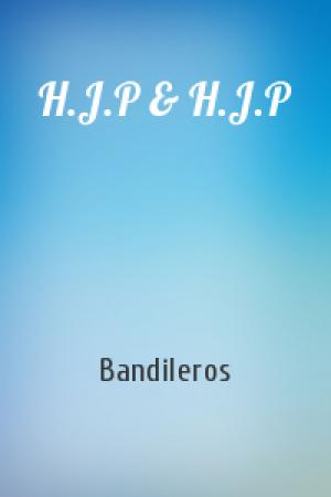 Обложка книги «H.J.P & H.J.P» — Bandileros