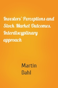 Investors’ Perceptions and Stock Market Outcomes. Interdiscyplinary approach