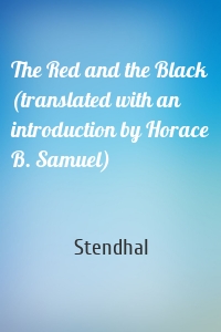 The Red and the Black (translated with an introduction by Horace B. Samuel)