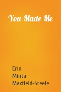 You Made Me