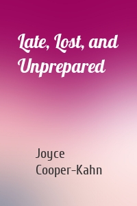 Late, Lost, and Unprepared