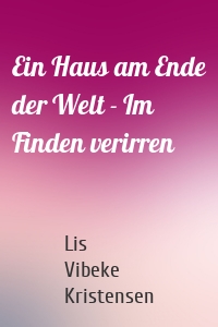 Ein Haus am Ende der Welt - Im Finden verirren