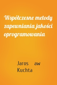 Współczesne metody zapewniania jakości oprogramowania