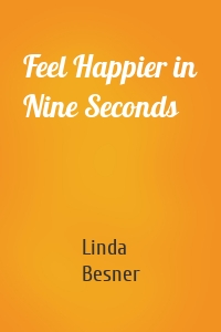 Feel Happier in Nine Seconds