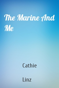The Marine And Me