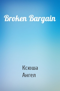 Broken Bargain