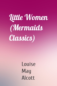 Little Women (Mermaids Classics)