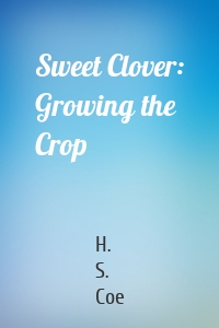 Sweet Clover: Growing the Crop