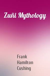 Zuñi Mythology