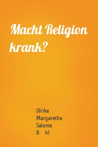Macht Religion krank?