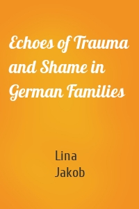 Echoes of Trauma and Shame in German Families