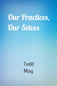 Our Practices, Our Selves